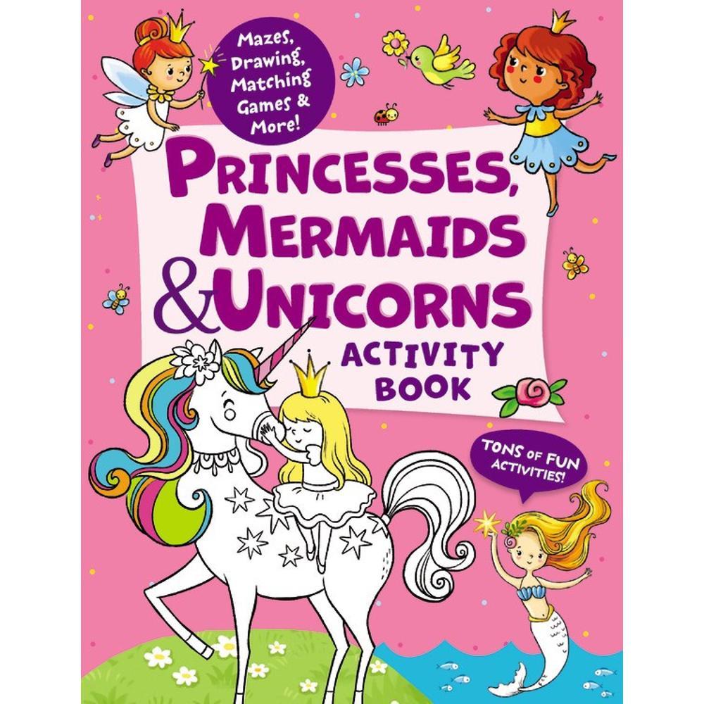 Princesses, Mermaids, and Unicorns Activity Book: Color by Number, Mazes, Puzzles, Games, Doodles, and More! [Book]