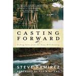 Whole Earth Provision Co.  Casting Forward: Fishing Tales from the Texas  Hill Country by Steve Ramirez